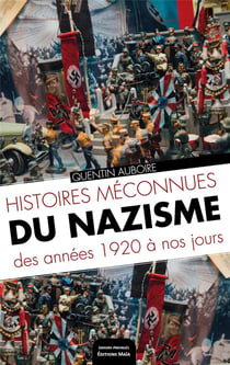 Histoires méconnues du nazisme des années 1920 à nos jours