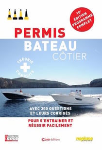Permis Bateau Côtier : Avec 300 questions et leurs corrigés pour s'entraîner et réussir facilement (10e édition)