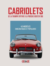 Cabriolets : De la Triumph Spitfire à la Porsche Boxster 986 : 45 modèles emblématiques et populaires