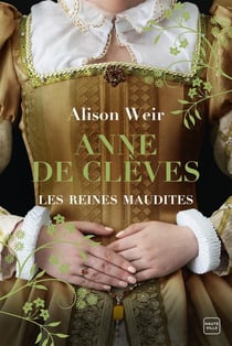 Les reines maudites Tome 4 : Anne de Clèves : Le Portrait d'une princesse