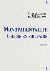 Monoparentalité : course en solitaire