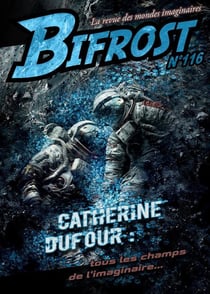 Bifrost n.116 : Catherine Dufour : tous les champs de l'imaginaire