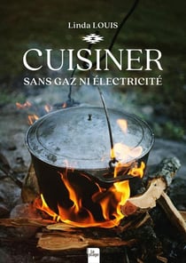 Cuisiner sans gaz ni electricité