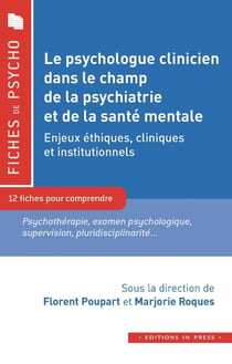 Le psychologue clinicien dans le champ de la psychiatrie et de la santé mentale : Enjeux éthiques, cliniques et institutionnels