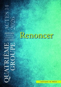 Renoncer : Actes du 4e groupe de psychanalyse