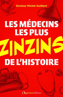 Les médecins les plus zinzins de l'Histoire
