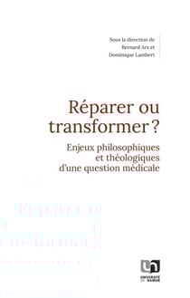 Réparer ou transformer ? Enjeux philosophiques et théologiques d'une question médicale