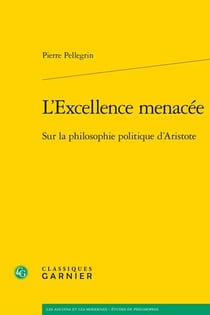 L'excellence menacée - sur la philosophie politique d'Aristote