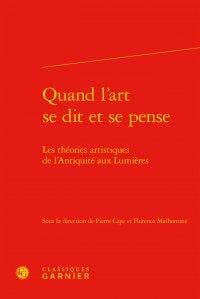 Quand l'art se dit et se pense - les théories artistiques de l'Antiquité aux Lumières