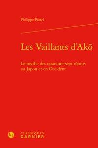 Les vaillants d'Ako - le mythe des quarante-sept ronins au Japon et en Occident