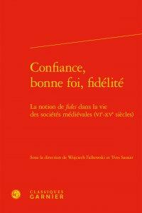 Confiance, bonne foi, fidélité - la notion de fides dans la vie des sociétés médiévales (VIe-XVe siècles)