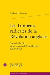 Les lumières radicales de la révolution anglaise - samuel hartlib et les réseaux