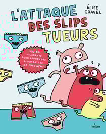 L'attaque des slips tueurs : une BD hilarante pour apprendre à combattre les fake news
