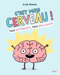 C'est mon cerveau ! Tous différents, tous brillants !