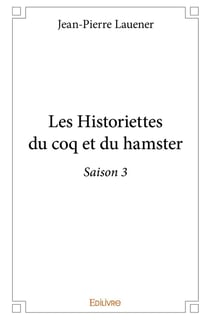 Les Historiettes du coq et du hamster - Tome 3