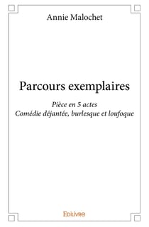 Parcours exemplaires : Pièce en 5 actesComédie déjantée, burlesque et loufoque