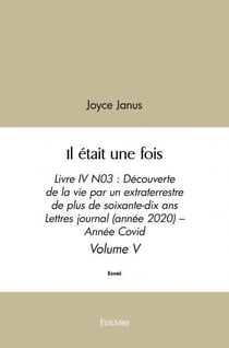 Il etait une fois - livre iv n03 : decouverte de la vie par un extraterrestre de plus de soixante-d