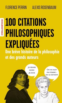 100 citations philosophiques expliquées : Une brève histoire de la philosophie et des grands auteurs