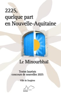 2225, Quelque part en Nouvelle-Aquitaine : Concours de nouvelles 2025 - ville de Surgères