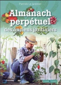 L'almanach des anciens jardiniers : trucs et astuces