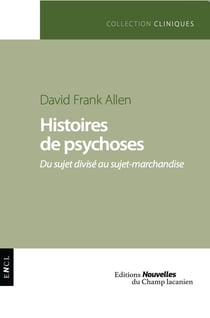 Histoires de psychoses : Du sujet divisé au sujet marchandise