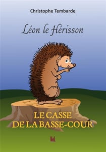 Léon le hérisson, le casse de la basse-cour