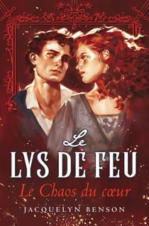 Le Lys de feu : Le Chaos du coeur