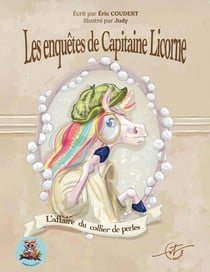 Les enquêtes de Capitaine Licorne - Tome 1 : L'affaire du collier de perles