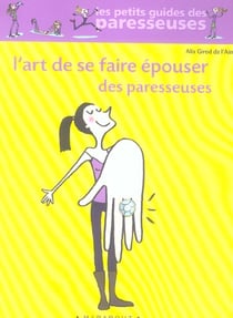 L'art de se faire epouser des paresseuses