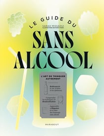 Le guide du sans alcool : L'art de trinquer autrement