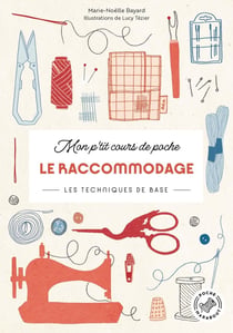 Mon p'tit cours de poche - Le raccommodage : Les techniques de base