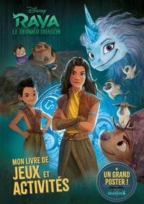 Raya et le dernier dragon - mon livre de jeux et activités + un grand poster