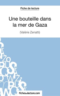 Une bouteille dans la mer, de Gaza de Valérie Zénatti : analyse complète de l'oeuvre