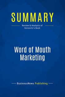Summary: Word of Mouth Marketing : Review and Analysis of Sernovitz's Book