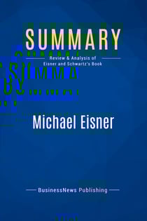 Summary: Michael Eisner : Review and Analysis of Eisner and Schwartz' Book