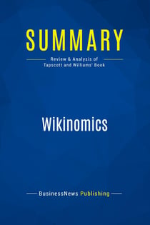 Summary: Wikinomics : Review and Analysis of Tapscott and Williams' Book