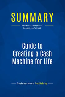 Summary: Guide to Creating a Cash Machine for Life : Review and Analysis of Langemeier's Book