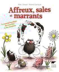 Affreux, sales et marrants - le monde bucolique des mouches et des morpions