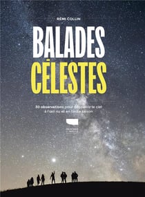Balades célestes : 30 observations pour découvrir le ciel à l'oeil nu en toute saison