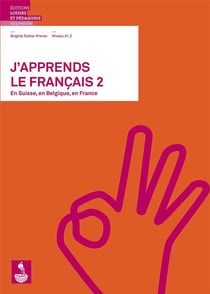 J'apprends le français 2 - en Suisse, en Belgique, en France - niveau A1.2