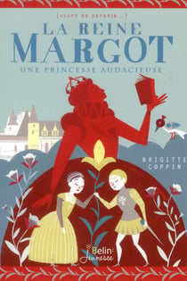 La reine margot - une princesse audacieuse