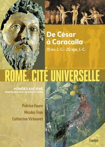 Rome vers la cité universelle - de César à Caracalla, 70 av. J.-C. - 212 apr. J.-C.