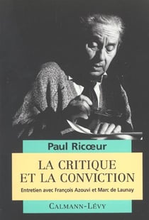 La critique et la conviction - entretiens avec francois azouvi et marc de launay