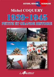 1939-1945  : PETITE ET GRANDE HISTOIRE