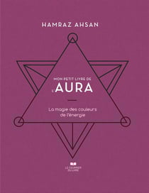 Mon petit livre de l'aura : la magie des couleurs de l'énergie