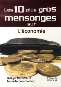 Les 10 plus gros mensonges sur l'économie