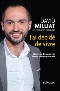 J'ai décidé de vivre - itinéraire d'un orphelin devenu présentateur télé