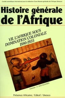 Histoire générale de l'Afrique t.7 - l'Afrique sous domination coloniale 1880-1935