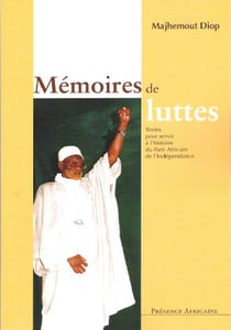Mémoires de luttes - textes pour servir à l'histoire du parti africain de l'indépendance