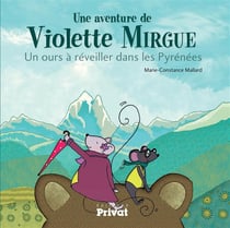 Une aventure de Violette Mirgue Tome 2 : un ours à réveiller dans les Pyrénées